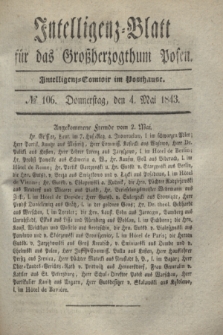 Intelligenz-Blatt für das Großherzogthum Posen. 1843, № 106 (4 Mai)