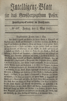 Intelligenz-Blatt für das Großherzogthum Posen. 1843, № 107 (5 Mai)