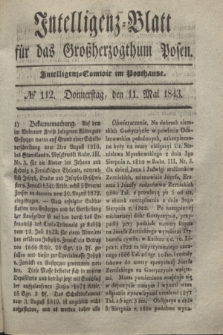 Intelligenz-Blatt für das Großherzogthum Posen. 1843, № 112 (11 Mai)
