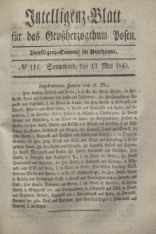 Intelligenz-Blatt für das Großherzogthum Posen. 1843, № 114 (13 Mai) + dod.