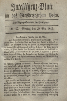 Intelligenz-Blatt für das Großherzogthum Posen. 1843, № 127 (29 Mai)