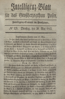 Intelligenz-Blatt für das Großherzogthum Posen. 1843, № 128 (30 Mai)
