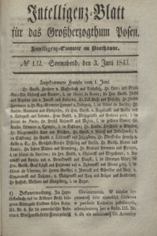 Intelligenz-Blatt für das Großherzogthum Posen. 1843, № 132 (3 Juni) + dod.