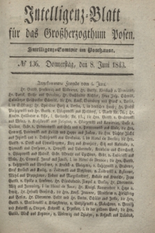 Intelligenz-Blatt für das Großherzogthum Posen. 1843, № 136 (8 Juni)