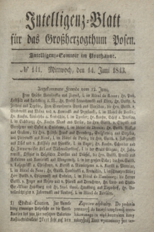 Intelligenz-Blatt für das Großherzogthum Posen. 1843, № 141 (14 Juni)