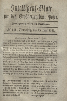 Intelligenz-Blatt für das Großherzogthum Posen. 1843, № 142 (15 Juni) + dod.
