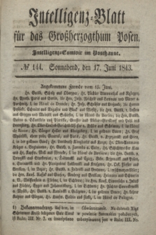 Intelligenz-Blatt für das Großherzogthum Posen. 1843, № 144 (17 Juni) + dod.