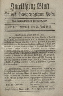 Intelligenz-Blatt für das Großherzogthum Posen. 1843, № 147 (21 Juni)