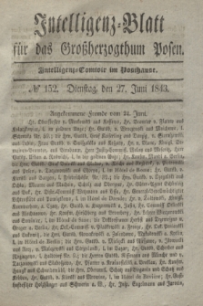Intelligenz-Blatt für das Großherzogthum Posen. 1843, № 152 (27 Juni) + dod.
