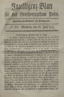 Intelligenz-Blatt für das Großherzogthum Posen. 1843, № 153 (28 Juni) + dod.