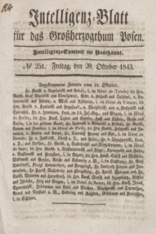 Intelligenz-Blatt für das Großherzogthum Posen. 1843, № 251 (20 Oktober)