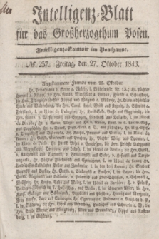 Intelligenz-Blatt für das Großherzogthum Posen. 1843, № 257 (27 Oktober)