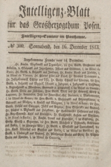 Intelligenz-Blatt für das Großherzogthum Posen. 1843, № 300 (16 December) + dod.