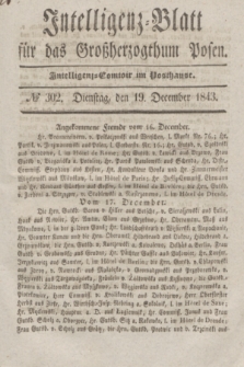 Intelligenz-Blatt für das Großherzogthum Posen. 1843, № 302 (19 December)