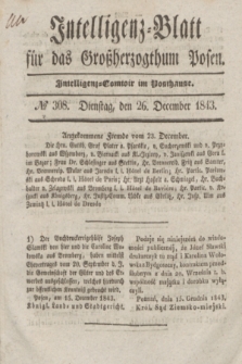 Intelligenz-Blatt für das Großherzogthum Posen. 1843, № 308 (26 December)