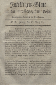 Intelligenz-Blatt für das Großherzogthum Posen. 1841, № 67 (19 März)