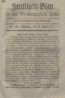 Intelligenz-Blatt für das Großherzogthum Posen. 1841, № 100 (27 April)