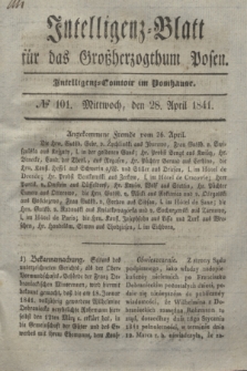 Intelligenz-Blatt für das Großherzogthum Posen. 1841, № 101 (28 April)