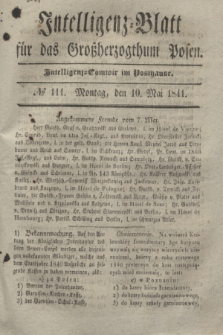 Intelligenz-Blatt für das Großherzogthum Posen. 1841, № 111 (10 Mai) + dod.