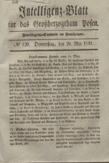 Intelligenz-Blatt für das Großherzogthum Posen. 1841, № 120 (20 Mai) + dod.