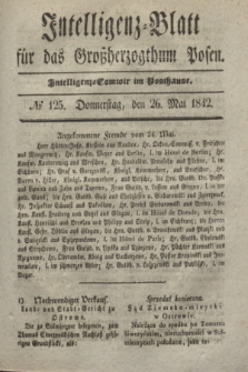 Intelligenz-Blatt für das Großherzogthum Posen. 1842, № 125 (26 Mai)