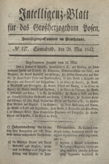 Intelligenz-Blatt für das Großherzogthum Posen. 1842, № 127 (28 Mai)