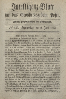 Intelligenz-Blatt für das Großherzogthum Posen. 1842, № 137 (9 Juni) + dod.