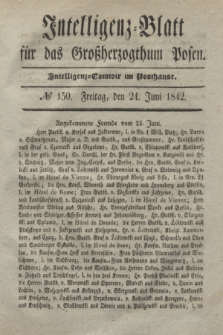Intelligenz-Blatt für das Großherzogthum Posen. 1842, № 150 (24 Juni) + dod.