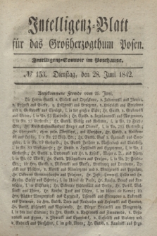 Intelligenz-Blatt für das Großherzogthum Posen. 1842, № 153 (28 Juni) + dod.