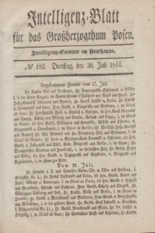 Intelligenz-Blatt für das Großherzogthum Posen. 1844, № 182 (30 Juli)