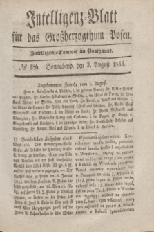 Intelligenz-Blatt für das Großherzogthum Posen. 1844, № 186 (3 August)
