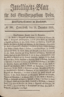 Intelligenz-Blatt für das Großherzogthum Posen. 1844, № 300 (14 December)