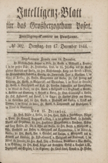 Intelligenz-Blatt für das Großherzogthum Posen. 1844, № 302 (17 December)