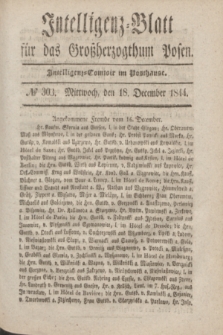 Intelligenz-Blatt für das Großherzogthum Posen. 1844, № 303 (18 December)