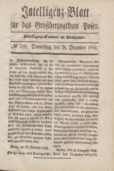 Intelligenz-Blatt für das Großherzogthum Posen. 1844, № 310 (26 December)
