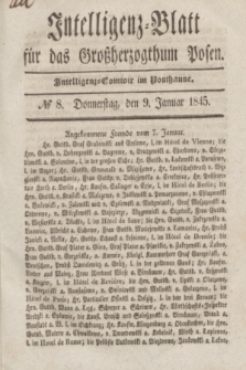 Intelligenz-Blatt für das Großherzogthum Posen. 1845, № 8 (9 Januar) + dod.