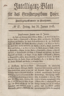 Intelligenz-Blatt für das Großherzogthum Posen. 1845, № 27 (31 Januar) + dod.