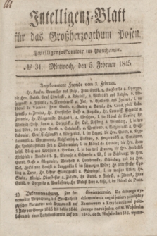 Intelligenz-Blatt für das Großherzogthum Posen. 1845, № 31 (5 Februar) + dod.