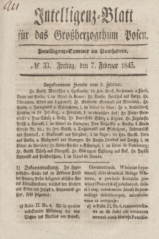 Intelligenz-Blatt für das Großherzogthum Posen. 1845, № 33 (7 Februar)