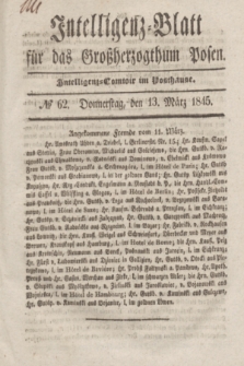 Intelligenz-Blatt für das Großherzogthum Posen. 1845, № 62 (13 März) + dod.