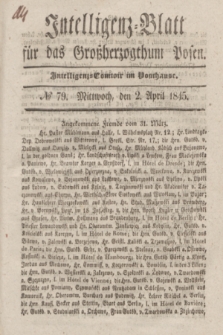 Intelligenz-Blatt für das Großherzogthum Posen. 1845, № 79 (2 April) + dod.