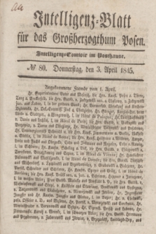 Intelligenz-Blatt für das Großherzogthum Posen. 1845, № 80 (3 April)