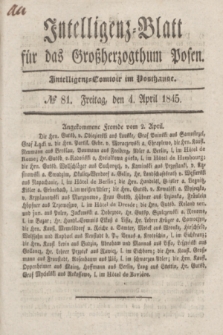 Intelligenz-Blatt für das Großherzogthum Posen. 1845, № 81 (4 April)