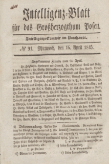 Intelligenz-Blatt für das Großherzogthum Posen. 1845, № 91 (16 April)
