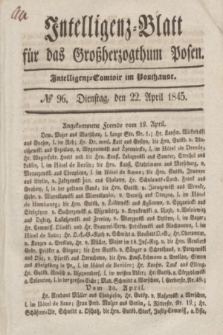 Intelligenz-Blatt für das Großherzogthum Posen. 1845, № 96 (22 April)