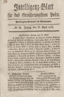 Intelligenz-Blatt für das Großherzogthum Posen. 1845, № 99 (25 April)