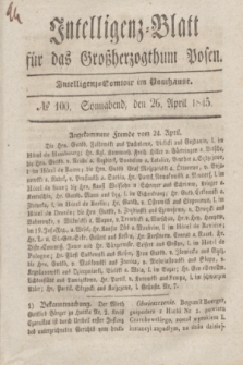 Intelligenz-Blatt für das Großherzogthum Posen. 1845, № 100 (26 April)