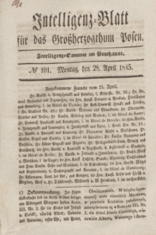 Intelligenz-Blatt für das Großherzogthum Posen. 1845, № 101 (28 April)