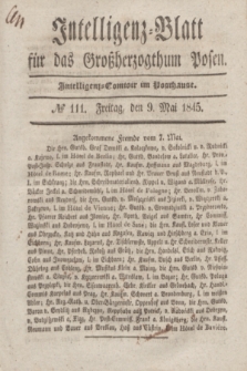 Intelligenz-Blatt für das Großherzogthum Posen. 1845, № 111 (9 Mai)