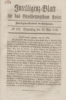 Intelligenz-Blatt für das Großherzogthum Posen. 1845, № 122 (22 Mai)
